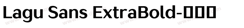 Lagu Sans ExtraBold字体转换